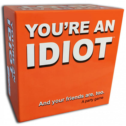 Youre An Idiot